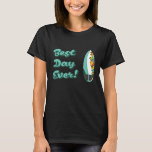 Best Day Ever Tropical Surfboard Edition T-Shirt