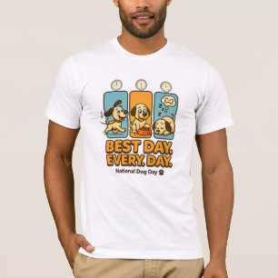 Best Day Every Day – Funny National Dog Day T-Shirt