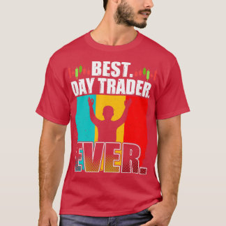 Best Day Trader Day Ever Stock Forex Trading 4 T-Shirt