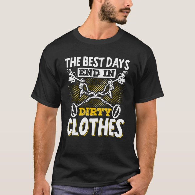 Best Days End In Dirty Clothes Metal Detecting Det T-Shirt (Front)