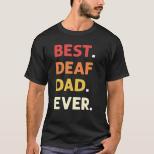 Best Deaf Dad Ever ASL Hand Sign Language Deaf Pri T-Shirt