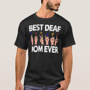 Best Deaf Mum Ever  Sign language ASL Deaf Pride T-Shirt