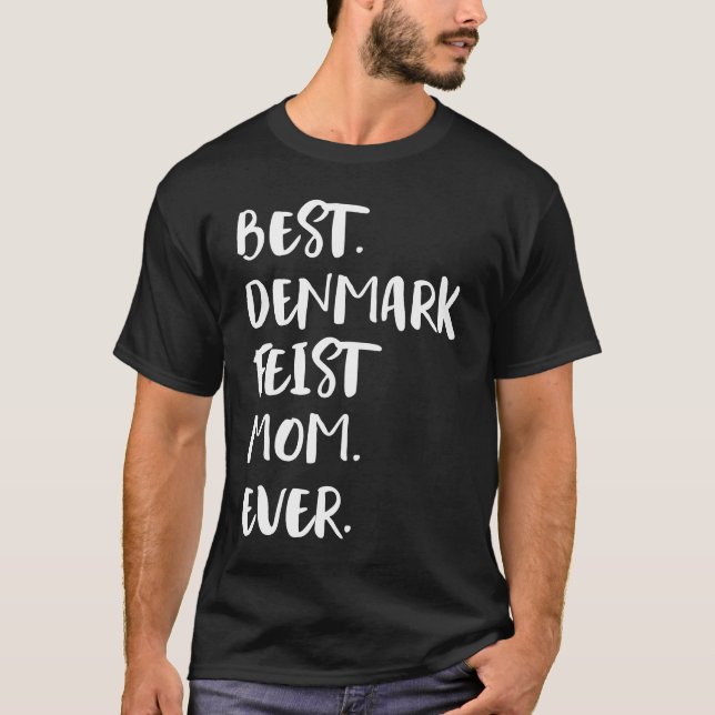 Best Denmark Feist Mum Ever T-Shirt (Front)