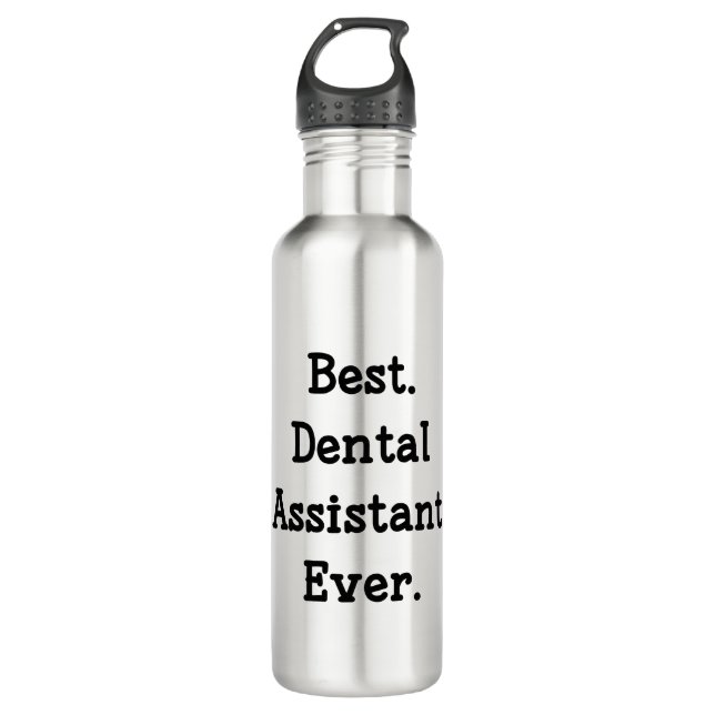 Best. Dental Assistant. Ever. 710 Ml Water Bottle (Front)