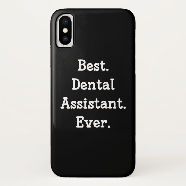 Best. Dental Assistant. Ever. Case-Mate iPhone Case (Back)
