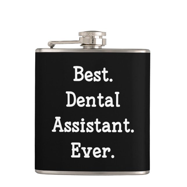 Best. Dental Assistant. Ever. Hip Flask (Front)