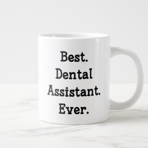 Best. Dental Assistant. Ever. Large Coffee Mug