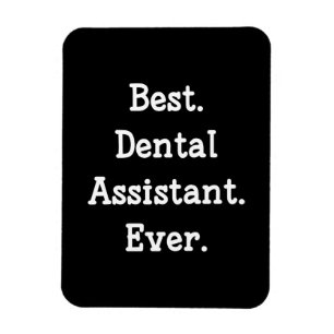 Best. Dental Assistant. Ever. Magnet