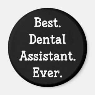 Best. Dental Assistant. Ever. Magnet