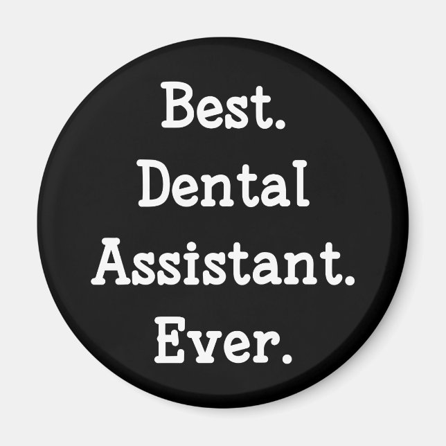 Best. Dental Assistant. Ever. Magnet (Front)