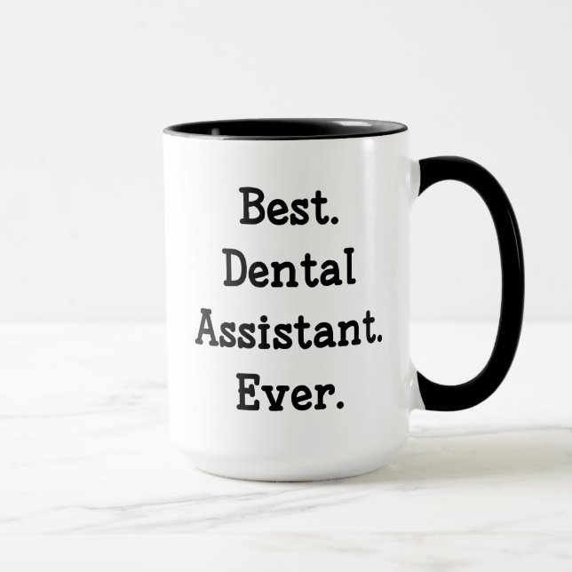 Best. Dental Assistant. Ever. Mug (Right)