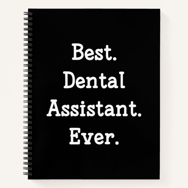 Best. Dental Assistant. Ever. Notebook (Front)