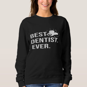 Best Dentist Ever Fun Dental Hygienist Job Pride Sweatshirt