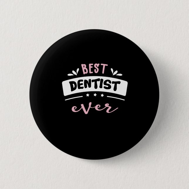 Best Dentist Ever Gift Idea 6 Cm Round Badge (Front)