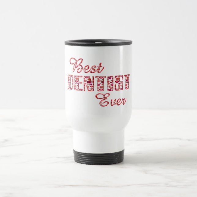 Best Dentist Ever Teeth Lips Typography Travel Mug (Center)