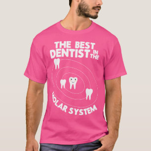 Best Dentist In The Molar System Funny Tooth Pun T-Shirt