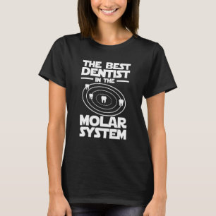 Best Dentist In The Molar System Iam Dental Hygien T-Shirt