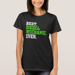 Best Diesel Mechanic Ever Diesel Mechanic 1 T-Shirt