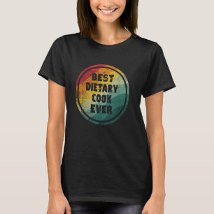 Best Dietary Cook Ever Funny Dietary Cook T-Shirt
