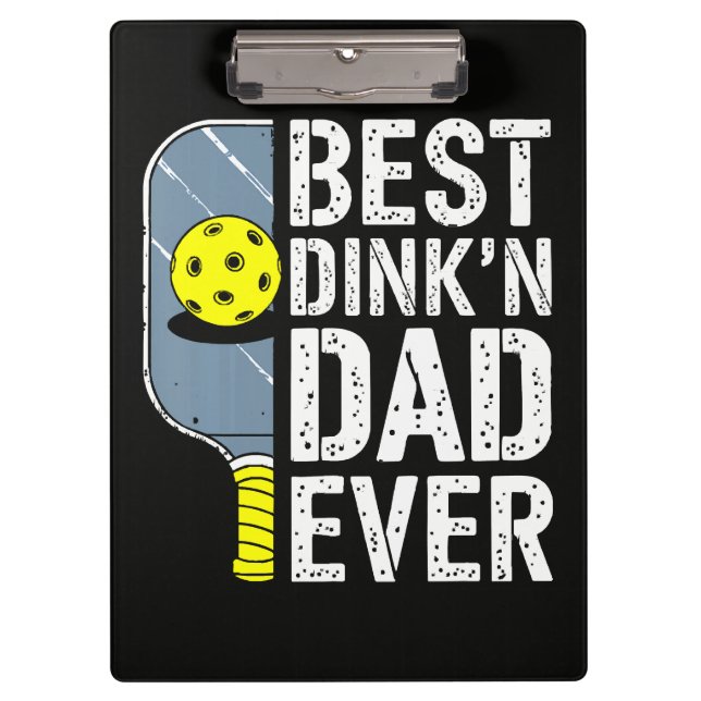 Best Dink'N Dad Ever Pickleball Clipboard (Front)