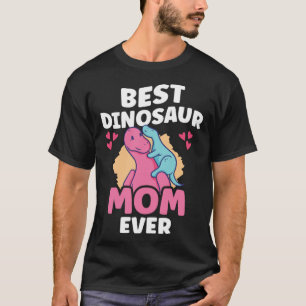 Best Dinosaur Mom Ever Dino  Paleontologist Mother T-Shirt