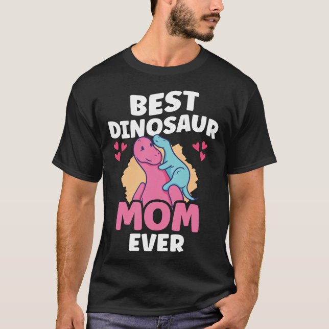 Best Dinosaur Mom Ever Dino  Paleontologist Mother T-Shirt (Front)
