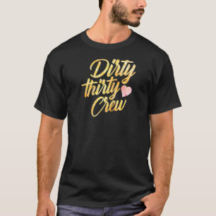 Best Dirty Thirty Crew Cute Matching 30th Birthday T-Shirt