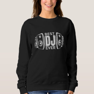 Best Dj Ever Sweatshirt