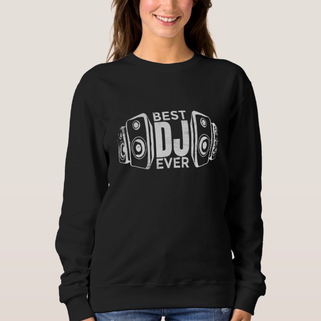 Best Dj Ever Sweatshirt (Front)