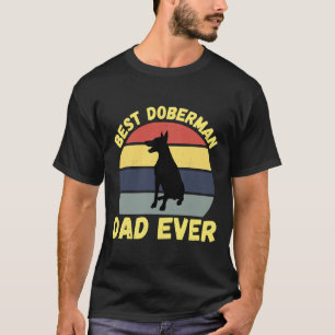 Best Doberman Dad Ever Funny Doberman Dad Saying   T-Shirt