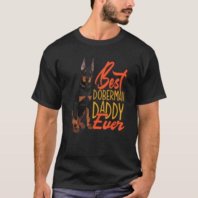 Best Doberman Daddy Ever Dobermans Dad T-Shirt (Front)