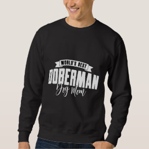 Best Doberman Dog Mom Sweatshirt