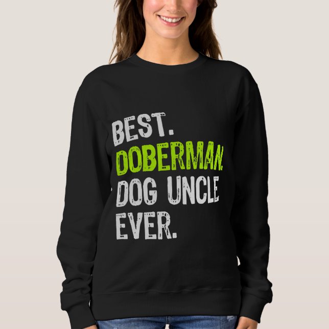 Best Doberman Dog Uncle Ever Sweatshirt (Front)