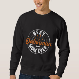 Best Doberman Mom Ever Doberman Mom Funny  119 Sweatshirt