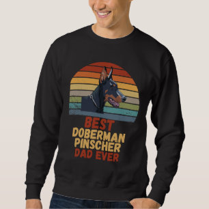 Best Doberman Pinscher Dad Ever Sweatshirt