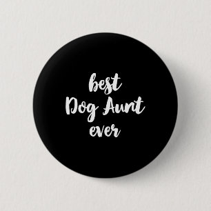 Best Dog Aunt Ever Funny Cute 6 Cm Round Badge