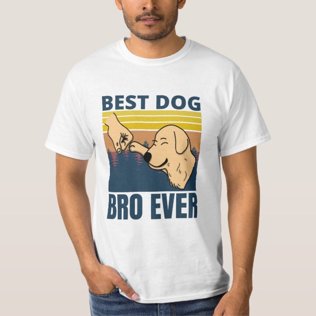 best dog bro ever - dog lover T-Shirt (Front)