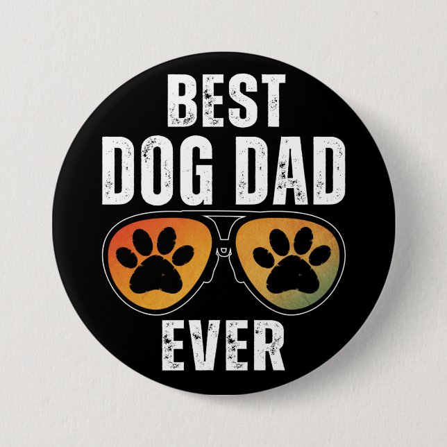 BEST DOG DAD EVER 7.5 CM ROUND BADGE (Front)