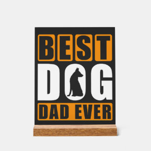 Best Dog Dad Ever Acrylic Sign