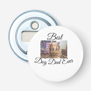 Best dog Dad ever add pet name photo bone golden r Bottle Opener