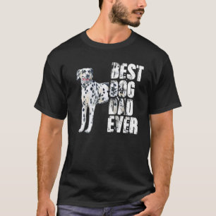 Best Dog Dad Ever Dalmatian Dog T-Shirt