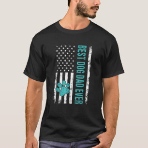 Best Dog Dad Ever Dog Daddy Pet Father's Day Us F T-Shirt