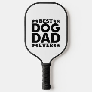 Best Dog Dad Ever - Dog Lover & Dog Owner Father's Pickleball Paddle