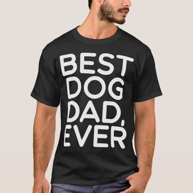 Best Dog Dad Ever Funny Dog T-Shirt (Front)
