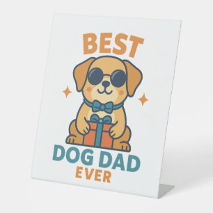 Best Dog Dad Ever – Funny Father's Day Dog Shirt Pedestal Sign
