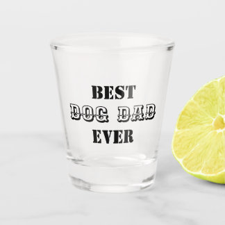 Best Dog Dad Ever Funny Pet Shot Glass