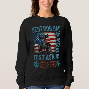Best Dog Dad Ever Just Ask My Scottish Terrier Ame Sweatshirt