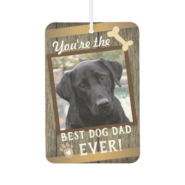 Best Dog Dad Ever one photo Car Air Freshener (Front)