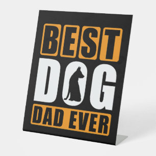 Best Dog Dad Ever Pedestal Sign