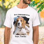 Best Dog Dad Ever Personalised Pet Photo T-Shirt<br><div class="desc">Best Dog Dad Ever... Surprise your favourite Dog Dad this Father's Day with this super cute custom pet photo shirt. Customise this dog dad shirt with your dog's favourite photo, and name. Best Dog Dad Ever ... Says , Your Dog's name This dog dad t-shirt is a must for dog...</div>